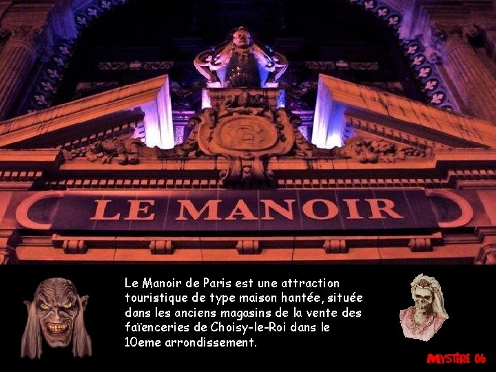 Le Manoir de Paris est une attraction touristique de type maison hantée, située dans