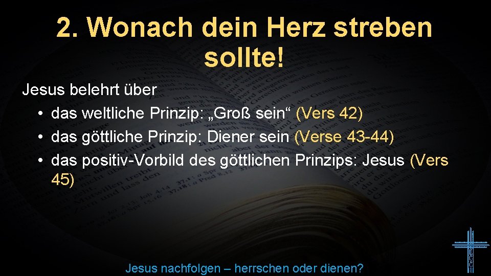 2. Wonach dein Herz streben sollte! Jesus belehrt über • das weltliche Prinzip: „Groß