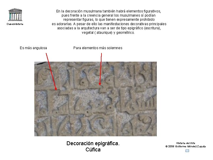 Claseshistoria Es más angulosa En la decoración musulmana también habrá elementos figurativos, pues frente