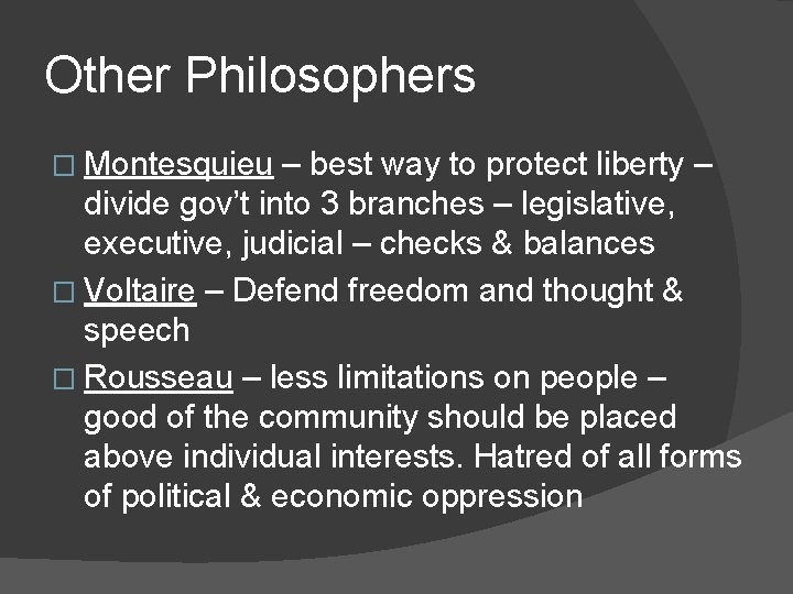 Other Philosophers � Montesquieu – best way to protect liberty – divide gov’t into
