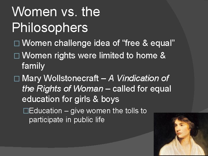 Women vs. the Philosophers � Women challenge idea of “free & equal” � Women