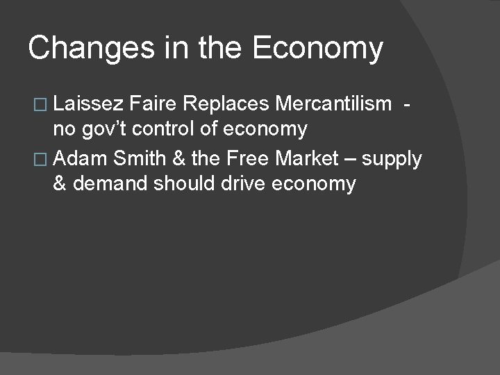 Changes in the Economy � Laissez Faire Replaces Mercantilism no gov’t control of economy