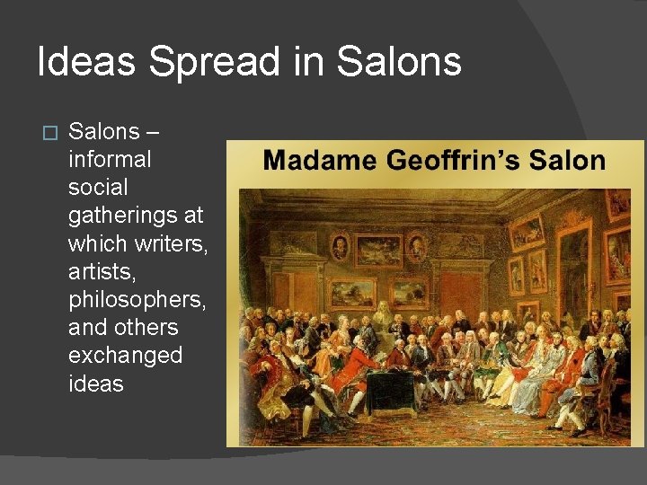 Ideas Spread in Salons � Salons – informal social gatherings at which writers, artists,