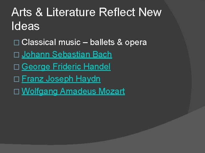 Arts & Literature Reflect New Ideas � Classical music – ballets & opera �