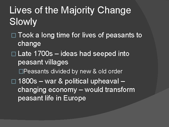 Lives of the Majority Change Slowly � Took a long time for lives of