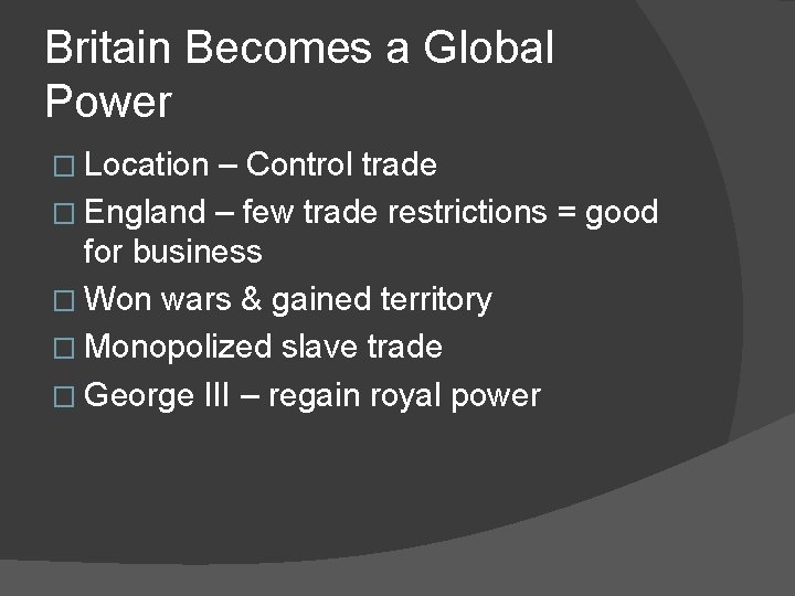 Britain Becomes a Global Power � Location – Control trade � England – few