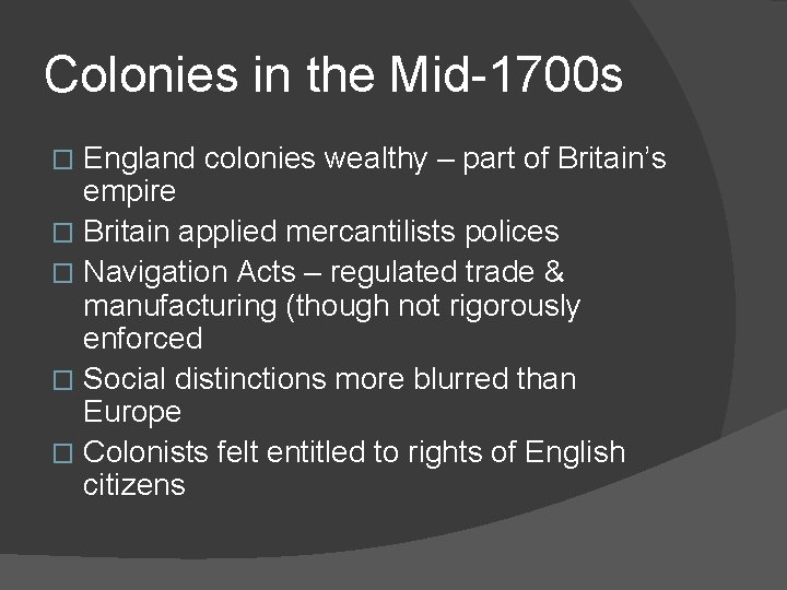 Colonies in the Mid-1700 s England colonies wealthy – part of Britain’s empire �