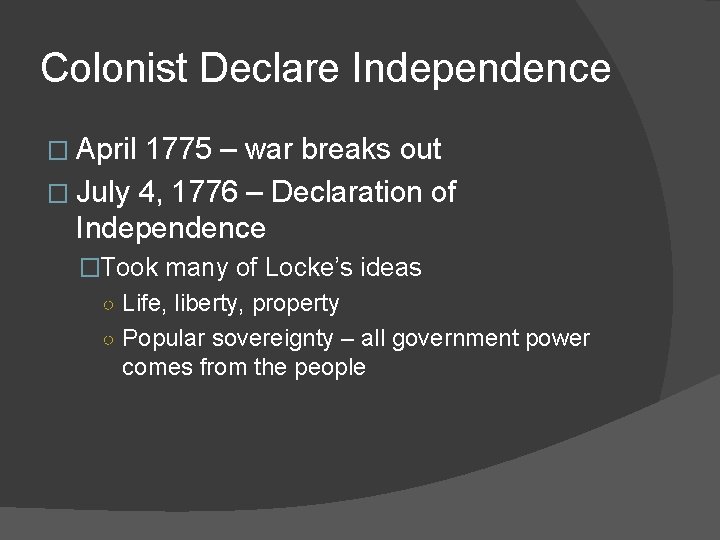Colonist Declare Independence � April 1775 – war breaks out � July 4, 1776