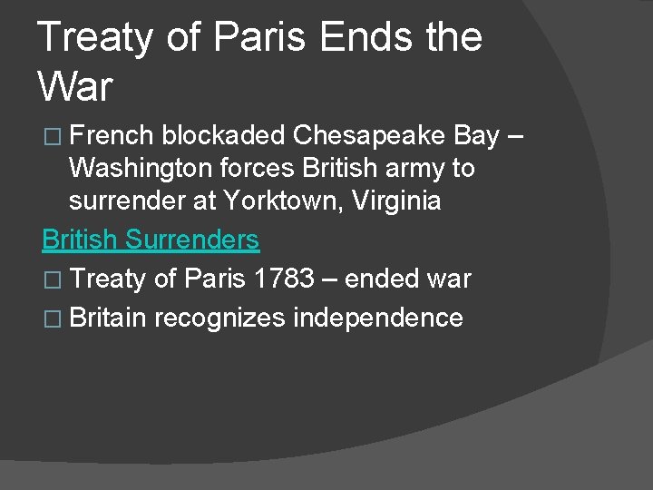 Treaty of Paris Ends the War � French blockaded Chesapeake Bay – Washington forces