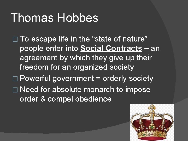 Thomas Hobbes � To escape life in the “state of nature” people enter into