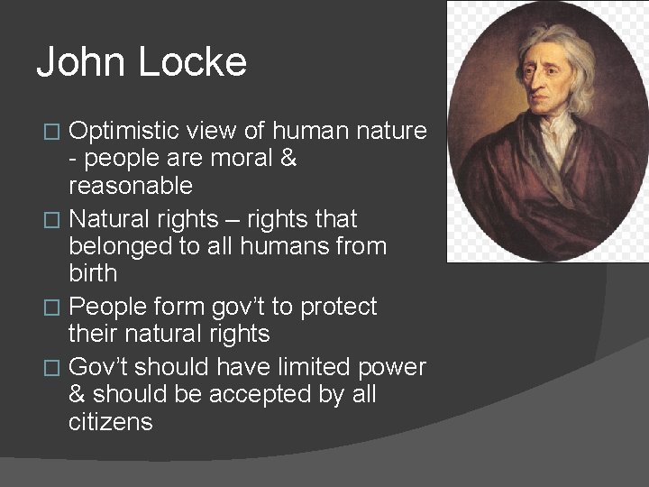 John Locke Optimistic view of human nature - people are moral & reasonable �