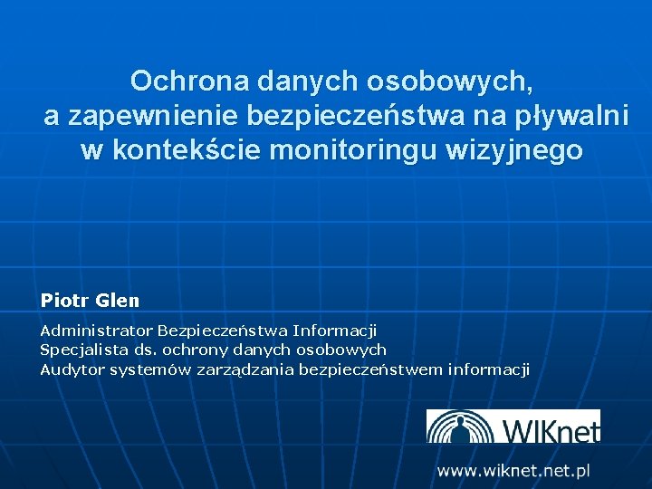 Ochrona danych osobowych, a zapewnienie bezpieczeństwa na pływalni w kontekście monitoringu wizyjnego Piotr Glen