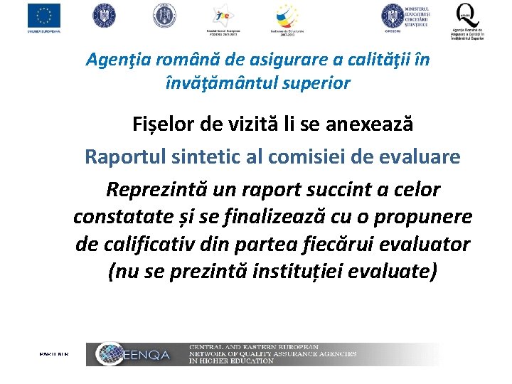 Agenţia română de asigurare a calităţii în învăţământul superior Fișelor de vizită li se