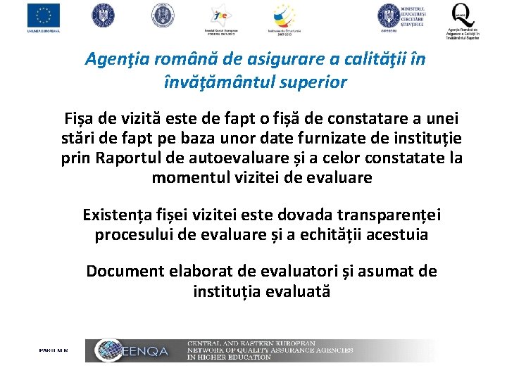 Agenţia română de asigurare a calităţii în învăţământul superior Fișa de vizită este de