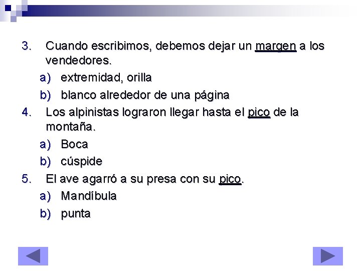 3. 4. 5. Cuando escribimos, debemos dejar un margen a los vendedores. a) extremidad,