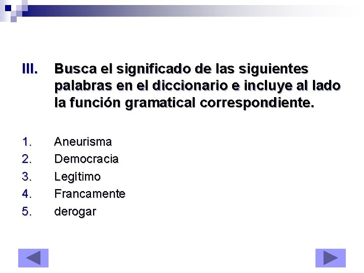 III. Busca el significado de las siguientes palabras en el diccionario e incluye al