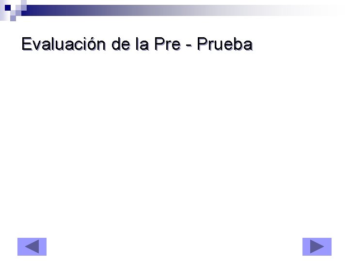 Evaluación de la Pre - Prueba 