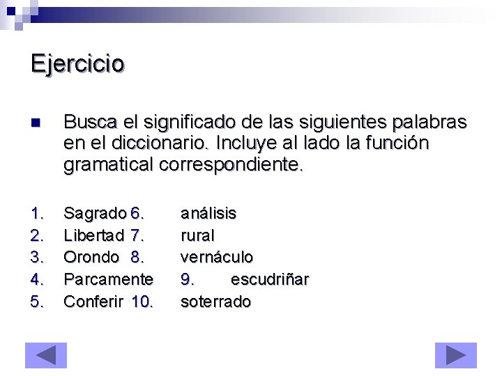 Ejercicio n Busca el significado de las siguientes palabras en el diccionario. Incluye al