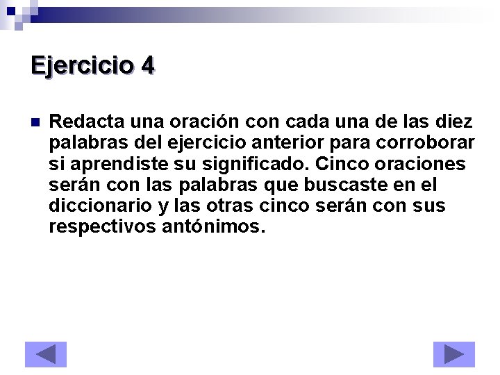 Ejercicio 4 n Redacta una oración con cada una de las diez palabras del