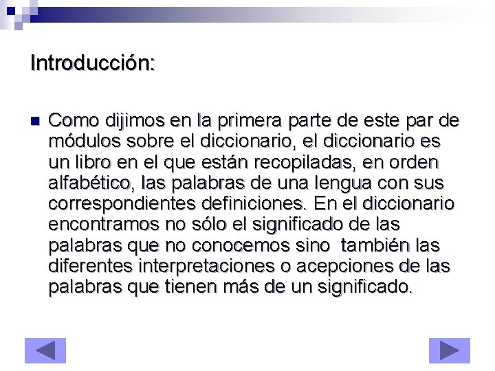 Introducción: n Como dijimos en la primera parte de este par de módulos sobre