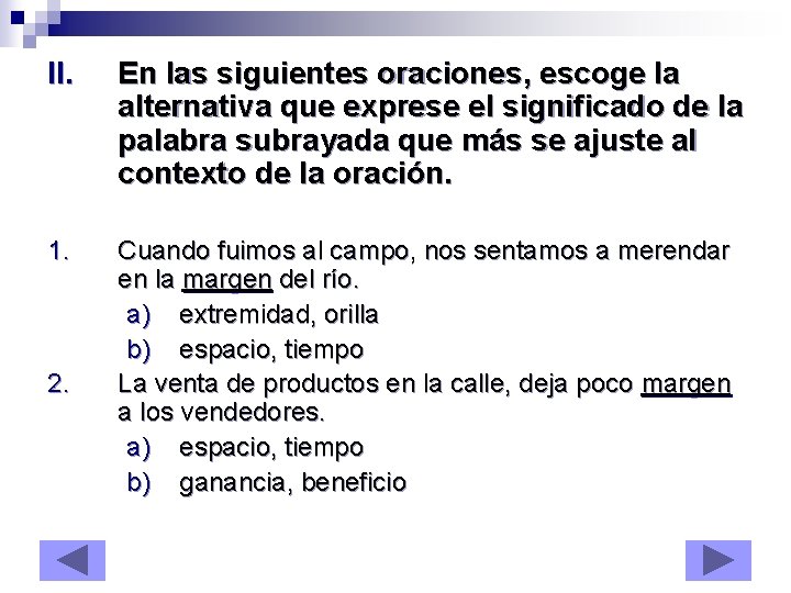 II. En las siguientes oraciones, escoge la alternativa que exprese el significado de la