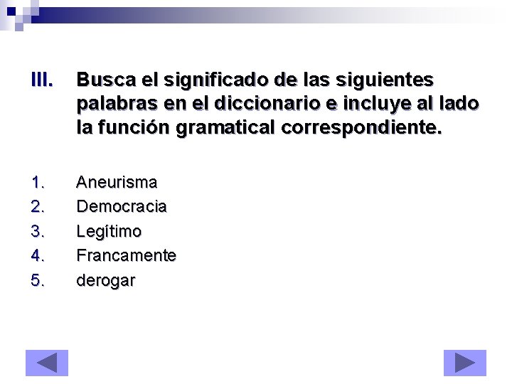 III. Busca el significado de las siguientes palabras en el diccionario e incluye al