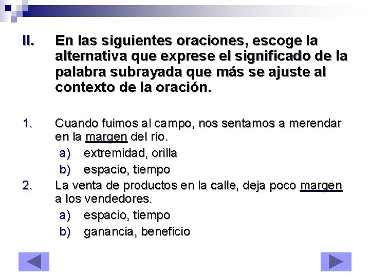 II. En las siguientes oraciones, escoge la alternativa que exprese el significado de la