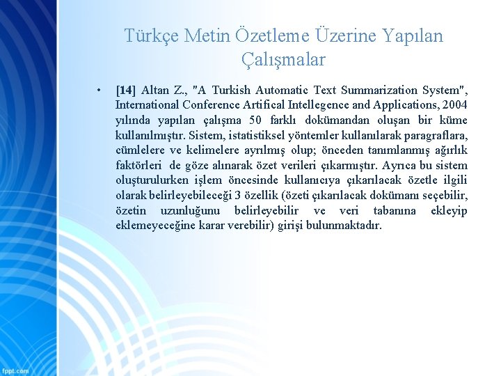 Türkçe Metin Özetleme Üzerine Yapılan Çalışmalar • [14] Altan Z. , "A Turkish Automatic