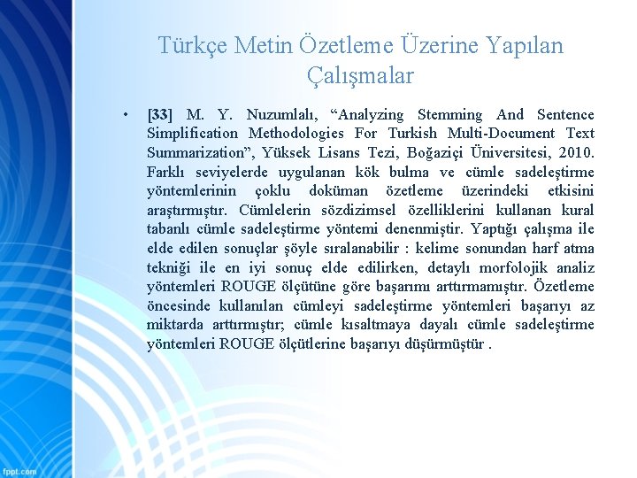 Türkçe Metin Özetleme Üzerine Yapılan Çalışmalar • [33] M. Y. Nuzumlalı, “Analyzing Stemming And