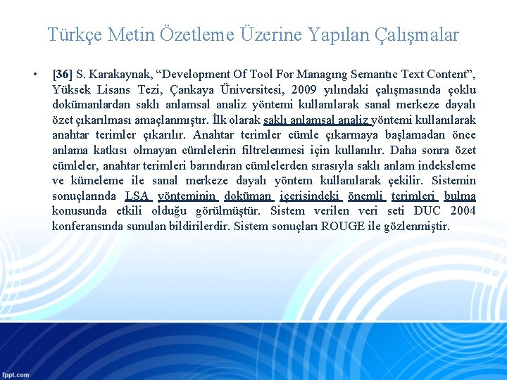 Türkçe Metin Özetleme Üzerine Yapılan Çalışmalar • [36] S. Karakaynak, “Development Of Tool For