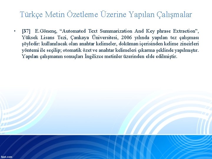 Türkçe Metin Özetleme Üzerine Yapılan Çalışmalar • [37] E. Gönenç, “Automated Text Summarization And