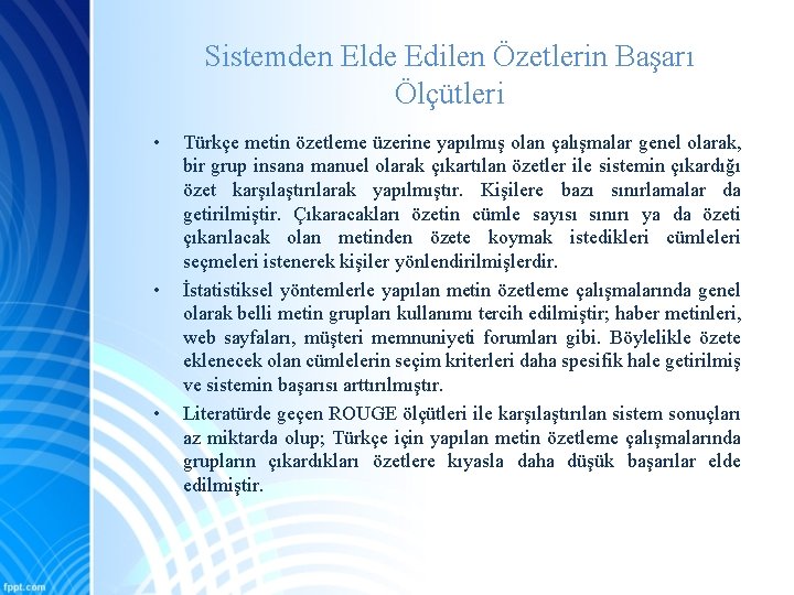 Sistemden Elde Edilen Özetlerin Başarı Ölçütleri • • • Türkçe metin özetleme üzerine yapılmış