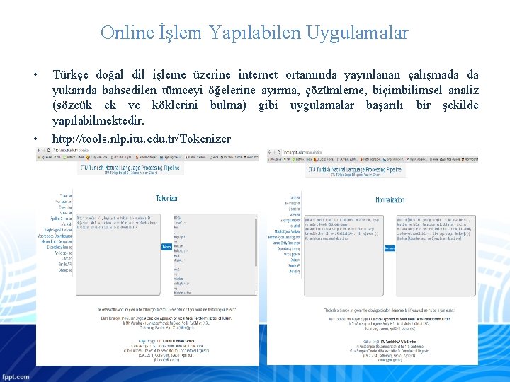 Online İşlem Yapılabilen Uygulamalar • • Türkçe doğal dil işleme üzerine internet ortamında yayınlanan