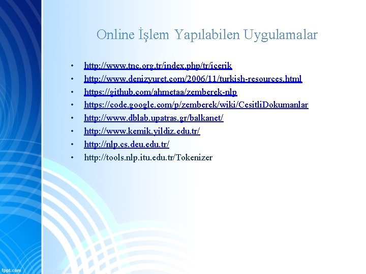 Online İşlem Yapılabilen Uygulamalar • • http: //www. tnc. org. tr/index. php/tr/icerik http: //www.