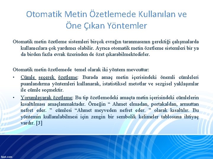 Otomatik Metin Özetlemede Kullanılan ve Öne Çıkan Yöntemler Otomatik metin özetleme sistemleri birçok evrağın