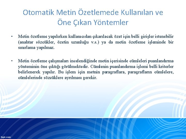 Otomatik Metin Özetlemede Kullanılan ve Öne Çıkan Yöntemler • Metin özetleme yapılırken kullanıcıdan çıkarılacak