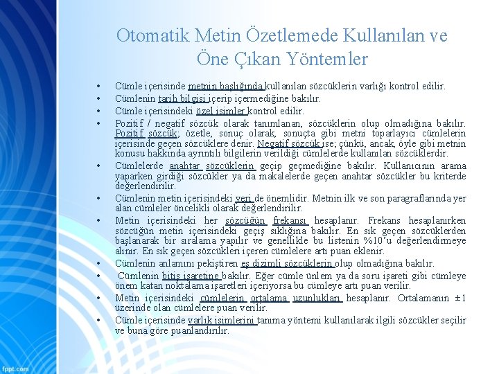 Otomatik Metin Özetlemede Kullanılan ve Öne Çıkan Yöntemler • • • Cümle içerisinde metnin