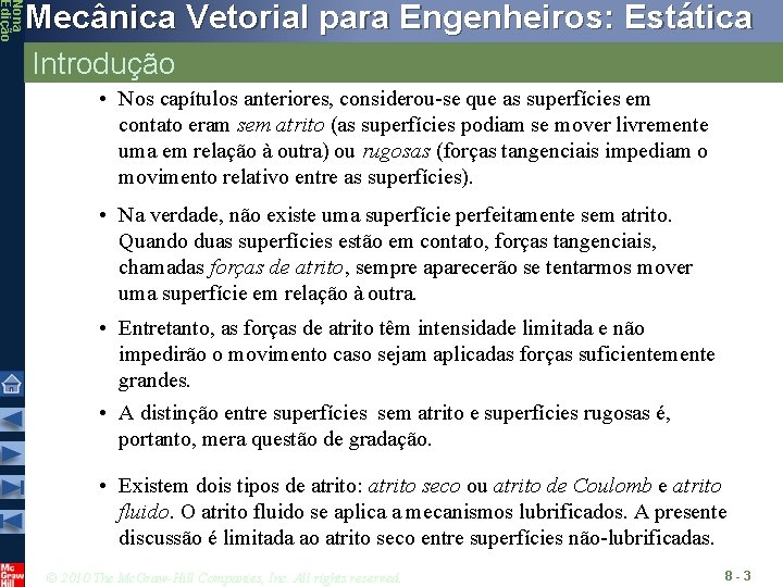 Nona Edição Mecânica Vetorial para Engenheiros: Estática Introdução • Nos capítulos anteriores, considerou-se que