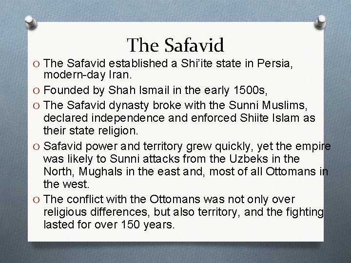 The Safavid O The Safavid established a Shi’ite state in Persia, modern-day Iran. O