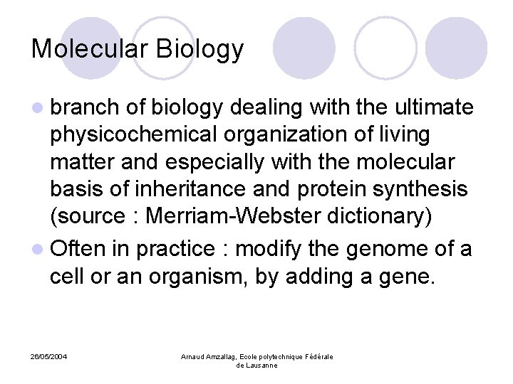 Molecular Biology l branch of biology dealing with the ultimate physicochemical organization of living