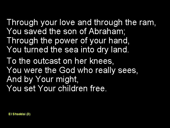 Through your love and through the ram, You saved the son of Abraham; Through
