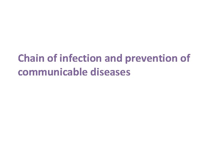 Chain of infection and prevention of communicable diseases 