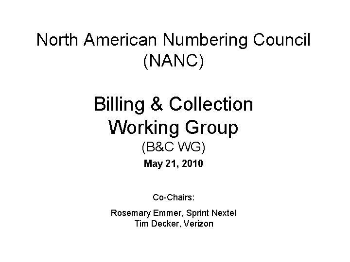 North American Numbering Council (NANC) Billing & Collection Working Group (B&C WG) May 21,