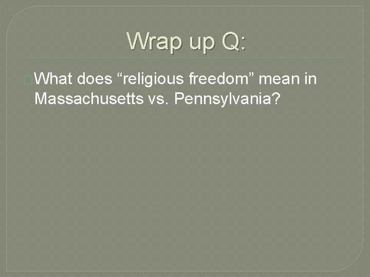 Wrap up Q: �What does “religious freedom” mean in Massachusetts vs. Pennsylvania? 
