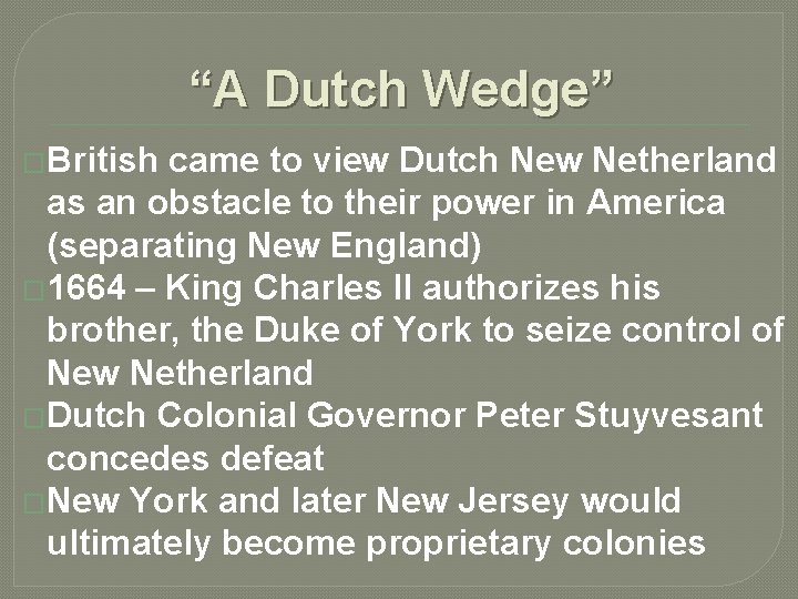 “A Dutch Wedge” �British came to view Dutch New Netherland as an obstacle to