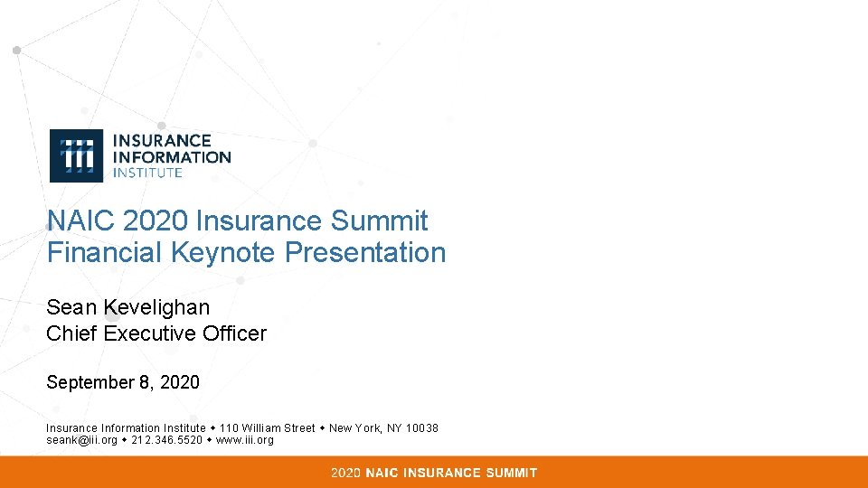 NAIC 2020 Insurance Summit Financial Keynote Presentation Sean Kevelighan Chief Executive Officer September 8,