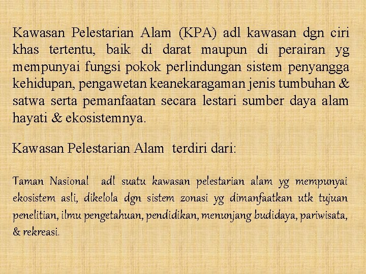 Kawasan Pelestarian Alam (KPA) adl kawasan dgn ciri khas tertentu, baik di darat maupun