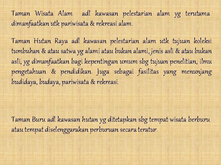 Taman Wisata Alam adl kawasan pelestarian alam yg terutama dimanfaatkan utk pariwisata & rekreasi