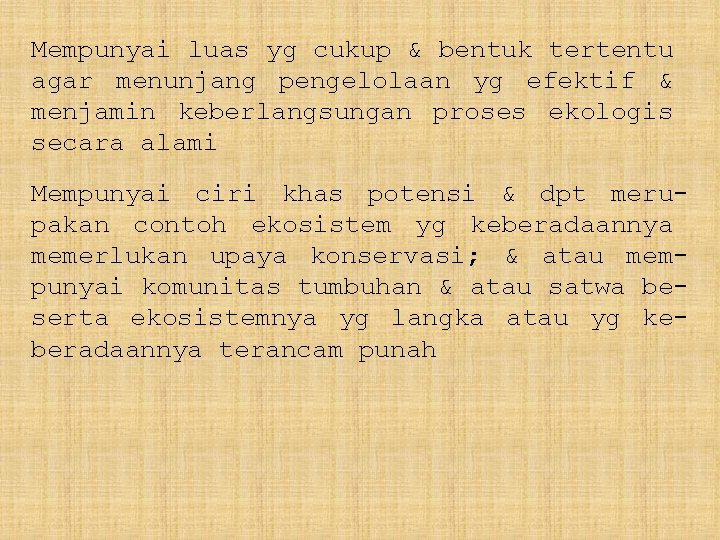 Mempunyai luas yg cukup & bentuk tertentu agar menunjang pengelolaan yg efektif & menjamin