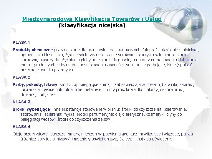 Międzynarodowa Klasyfikacja Towarów i Usług (klasyfikacja nicejska) KLASA 1 Produkty chemiczne przeznaczone dla przemysłu,